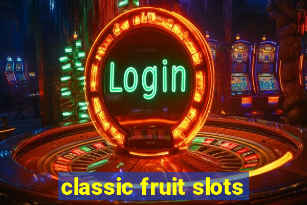 classic fruit slots